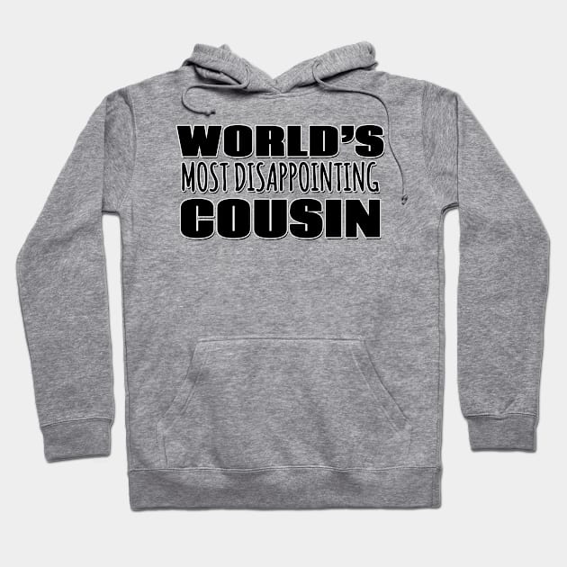 World's Most Disappointing Cousin Hoodie by Mookle